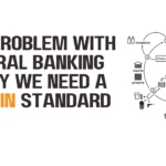 The Problem with Central Banking and why we need a Bitcoin standard